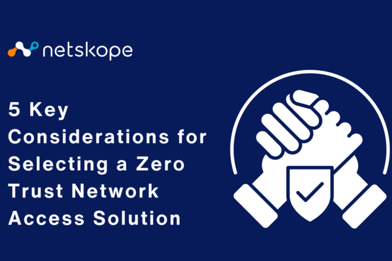 5 Key Considerations for Selecting a Zero Trust Network Access Solution